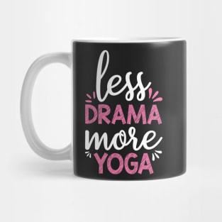 Less Drama More Yoga Quotes Mug